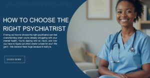 How to Choose the Right Psychiatrist